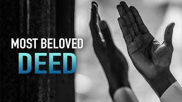 THIS IS THE MOST BELOVED DEED TO ALLAH