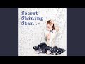 Secret Shining Star...☆