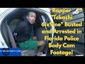 Rapper "Tekashi 6ix9ine" Busted and Arrested in Florida | Police Body Cam Footage!