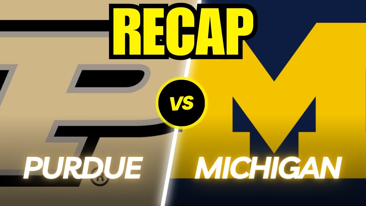 Purdue vs. Michigan Full Game Recap!