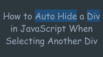 How to Auto Hide a Div in JavaScript When Selecting Another Div