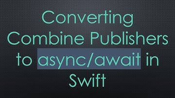 Converting Combine Publishers to async/await in Swift