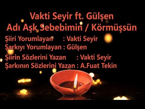 Vakti Seyir ft. Gülşen - Adı Aşk Sebebimin / Körmüşsün