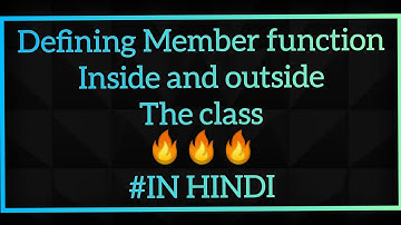 How to define member function inside and outside the class, Using scope resolution operator IN HINDI