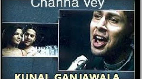 Channa ve ghar aa ja ve: Lyrical:Kunal Ganjawala