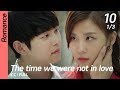 [CC/FULL] The time we were not in love EP10 (1/3) | 너를사랑한시간