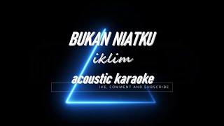 BUKAN NIATKU IKLIM # KARAOKE # AKUSTIK