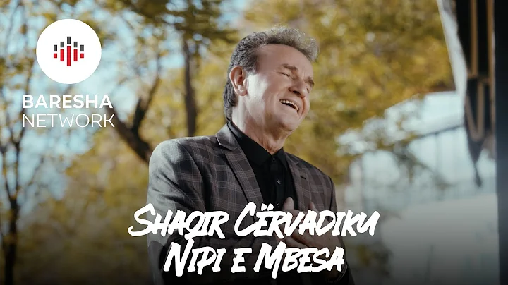 Shaqir Cërvadiku - NIPI E MBESA (Official Music Video)