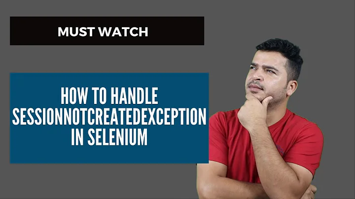 How To Resolve SessionNotCreatedException In Selenium WebDriver