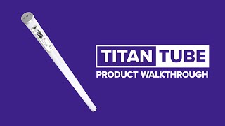Titan Tube Product Walkthrough