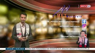 18 MEI 2024 - BERITA WILAYAH- MET MALAYSIA