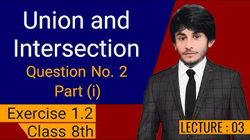Union & Intersection || Class 8th Exercise 1.2 || Question No.2 || Lecture 03 || Zeeshan Academy