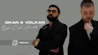 Okan & Volkan - Öyle Çok Sevdim Ki (Adil Kulalı Remix) Resimi