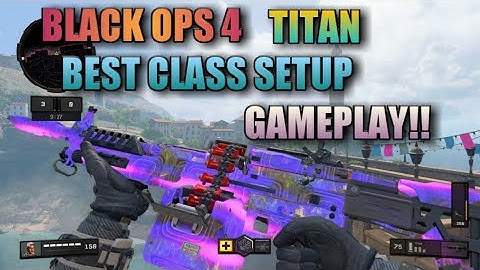 BLACK OPS 4 TITAN BEST CLASS SETUP GAME PLAY!!