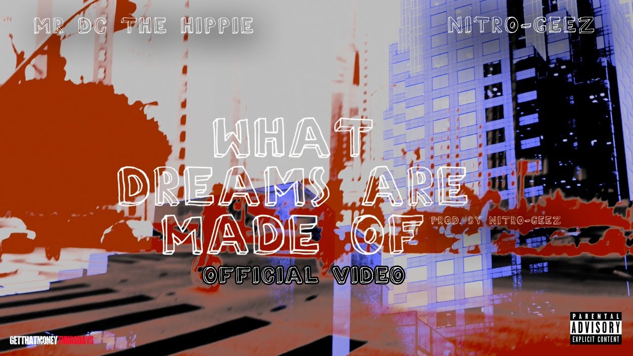 Mr. Dc The Hippie - What Dreams Are Made Of feat Nitro-geez (Official Video)