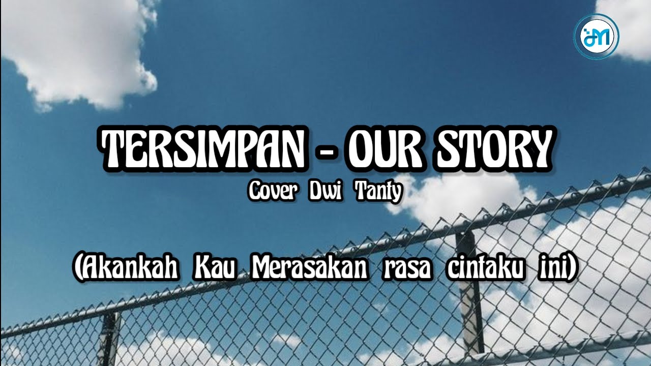 OUR STORY TERSIMPAN COVER DWI TANTY (LIRIK) YouTube
