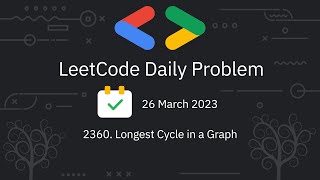 Leetcode 2360. Longest Cycle in a Graph Problem Discussion  | GDSC NSUT CP