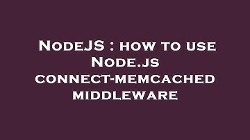 NodeJS : how to use Node.js connect-memcached middleware