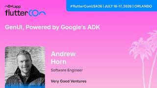 GenUI, Powered by Google's ADK - Andrew Horn | Fluttercon USA 2026