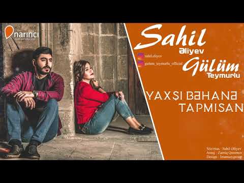 Sahil Eliyev ve Gülüm Teymurlu - Yaxşı behane tapmısan