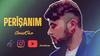 Omid Can Perişanim 2025🎼