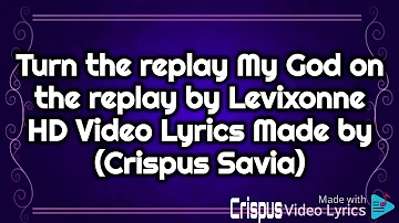 Turn the replay by Levixone HD Video Lyrics