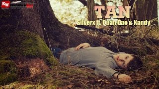 Tan - SilverX ft. Quân Đao & Kandy [ Video Lyrics ]