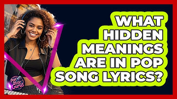 What Hidden Meanings Are In Pop Song Lyrics? - Pop Music Gurus