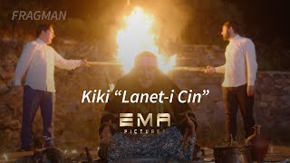 Kiki 'Lanet-i Cin' Fragman