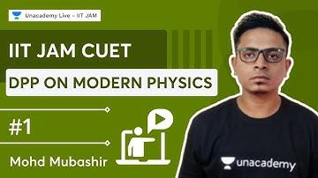 DPP on Modern Physics #1 | IIT JAM CUET | Mohd Mubashir | Unacademy IIT JAM