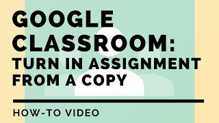 Google Classroom: How to Turn in an Assignment from a Copy