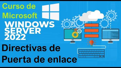 Curso de Microsoft Windows Server 2022 desde cero | DIRECTIVAS DE LA PUERTA DE ENLACE  (video 78)