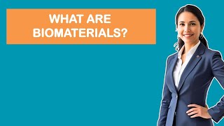 What Are Biomaterials?