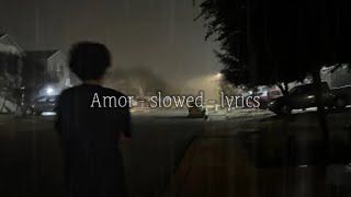 Amor - slowed - lyrics