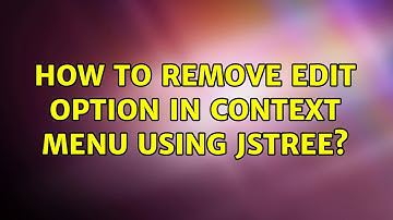 How to remove edit option in context menu using jstree? (2 Solutions!!)