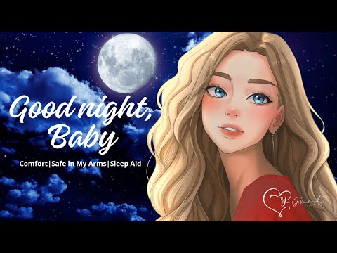 ASMR| Good Night, Baby [Comfort] [Safe in My Arms] [Sleep Aid]