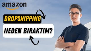 Amazon Dropshipping Neden Bıraktım ?