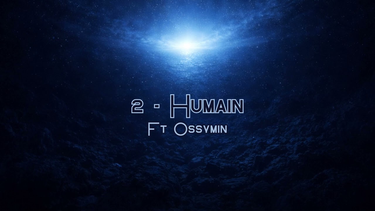 2  Odji - Humain Ft. Ossymin (Prod Dark Prod.)