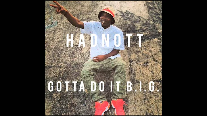 Hadnott- Gotta Do It B.I.G.