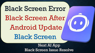How to Fix Next AI App Black Screen Error | After Android Update | Problem Solved in Android