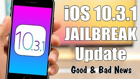 New iOS 10.3.1 Jailbreak Update - GOOD & BAD News !!!