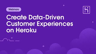 Famous Create Data-Driven Customer Experiences on Heroku Wealth