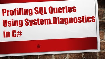Profiling SQL Queries Using System.Diagnostics in C#