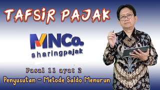 TAFSIR PAJAK ||| Pasal 11 ayat 2 - Penyusutan - Metode Saldo Menurun