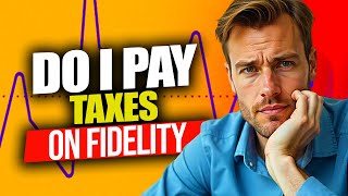 Information Do I Pay Taxes On Fidelity Investments | Do You Pay Taxes On Fidelity Investments Guide