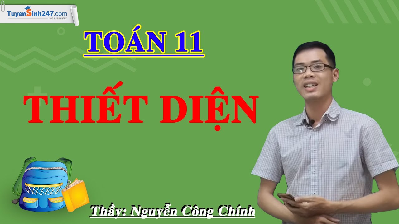 Thiết Diện - Môn Toán 11 - Thầy Nguyễn Công Chính - youtube