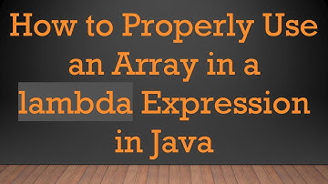 How to Properly Use an Array in a lambda Expression in Java