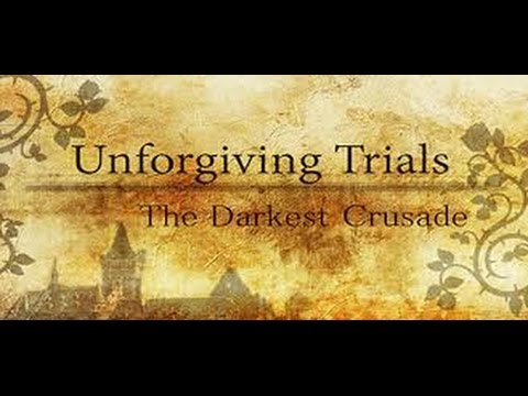 Unforgiving Trials The Darkest Crusade