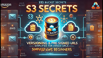 S3 Bucket Secrets: Versioning & Pre-Signed URLs Simplified for AWS Beginners