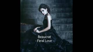 beaucrat feral love